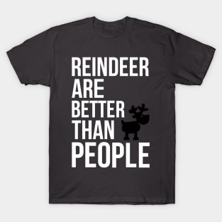 Christmas: Reindeer are better than people T-Shirt